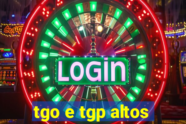 tgo e tgp altos